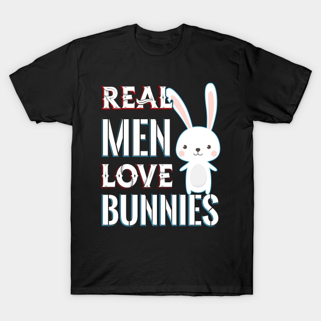 Real Men Love Bunnies T-Shirt by Dojaja